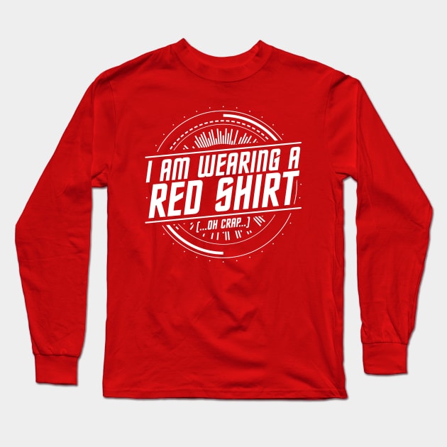 I Am Wearing A Red Shirt - Oh Crap Long Sleeve T-Shirt by Wares4Coins